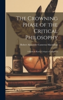 The Crowning Phase of the Critical Philosophy: A Study in Kant's Critique of Judgment 1020890592 Book Cover