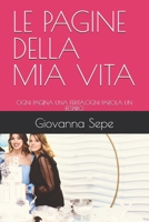 LE PAGINE DELLA MIA VITA: OGNI PAGINA UNA FERITA,OGNI PAROLA UN RESPIRO (Italian Edition) B0FKZT9PCP Book Cover