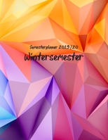 Semesterplaner Wintersemester 2019/20: Der Kalender für Dein Wintersemester vom 1. Oktober 2019 bis 31.März 2020 (German Edition) 1688982027 Book Cover
