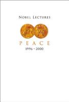 Nobel Lectures in Peace, 1996-2000 (Nobel Lectures in Peace) (Nobel Lectures) 9812380027 Book Cover