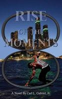 RISE OF THE MOMENTS 1634907434 Book Cover