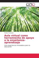 Aula virtual como herramienta de apoyo a la enseñanza-aprendizaje: Una experiencia innovadora para la educación 6202158395 Book Cover