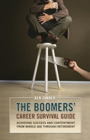The Boomers' Career Survival Guide: Achieving Success and Contentment from Middle Age Through Retirement 0313365210 Book Cover