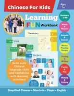 Chinese For Kids Learning Fun Workbook: Simplified Chinese Mandarin Pinyin English Bilingual Ages 5+ 0578309432 Book Cover