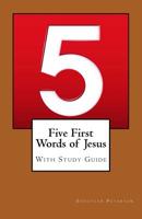 Five First Words of Jesus with Study Guide 151469168X Book Cover