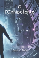 IO, l'Onnipotente (Italian Edition) B0GCR46PXH Book Cover