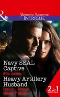Navy SEAL Captive / Heavy Artillery Husband (SEAL of My Own, #2) (Intrigue) 0263919013 Book Cover