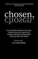 Chosen: How to Create Websites That Turn Experts Into Leading Authorities and Get Them Chosen by Their Best Clients 1534979026 Book Cover