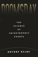 Doomsday: The Science of Catastrophic Events 0275967476 Book Cover
