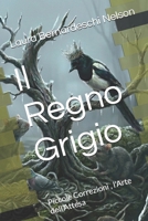 Il Regno Grigio: Piccole Correzioni , l'Arte dell'Attesa (Italian Edition) B0GXFFGY6N Book Cover