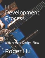 IT Development Process: A Hardware Design Flow 1693891506 Book Cover
