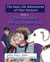 The Real Life Adventures of Thor McGore: Thor McGore the Lickingest Dog 1984311581 Book Cover