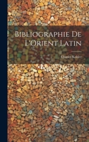 Bibliographie de L'Orient Latin 1022112368 Book Cover