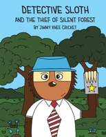 Detective Sloth and the thief of Silent Forest 0473564017 Book Cover