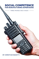 Social Competence for Manufacturing Supervisors: Three Phones and a Radio 1773340883 Book Cover