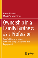 Ownership in a Family Business as a Profession: Task Fulfillment in Balance of Responsibility, Competence, and Engagement 3658452579 Book Cover