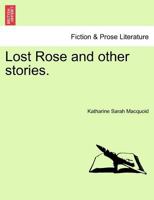Lost Rose. and Other Stories 1241363749 Book Cover