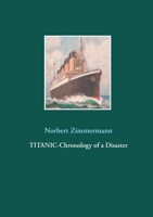 Titanic-Chronology of a Disaster 3753406473 Book Cover