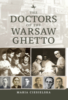 The Doctors of the Warsaw Ghetto 1644697254 Book Cover