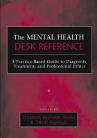 The Mental Health Desk Reference: A Practice-Based Guide to Diagnosis, Treatment, and Professional Ethics 0471395722 Book Cover