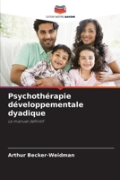 Psychothérapie développementale dyadique: Le manuel définitif (French Edition) 6208742021 Book Cover
