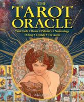 The Tarot Oracle: Tarot Cards, Runes, Palmistry, Numerology, I Ching, Crystals, Tea Leaves 1848379978 Book Cover