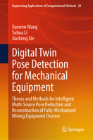 Digital Twin Pose Detection for Mechanical Equipment: Theory and Methods for Intelligent Multi-Source Pose Deduction and Reconstruction of ... Applications of Computational Methods, 28) 9819205808 Book Cover