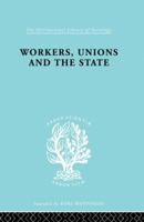 Workers Unions & State Ils 167 0415863643 Book Cover