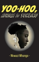 Yoo-hoo, Africa Is Yowling 9956554375 Book Cover
