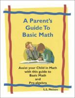 A Parent's Guide to Basic Math: Assist Your Child in Math with This Guide to Basic Math and Pre-Algebra 1412079152 Book Cover