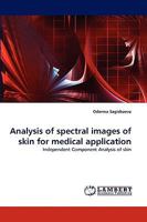 Analysis of spectral images of skin for medical application: Independent Component Analysis of skin 3838384865 Book Cover