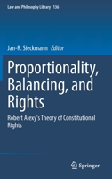 Proportionality, Balancing, and Rights: Robert Alexy's Theory of Constitutional Rights 3030773205 Book Cover