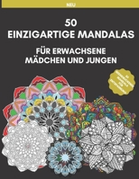 50 Einzigartige Mandalas F�r Erwachsene M�dchen Und Jungen: Mandala zum entspannen, Mandala F�rbung Muster f�r Erwachsene, Mandalas, Blumen, Malvorlagen, gro�es Geschenk f�r Kinder, stress-entlasten D B087647NF5 Book Cover