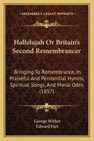 Hallelujah: or, Britain's second remembrancer; bringing to remembrance (in praiseful and penitentia 0526865865 Book Cover