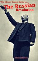 The Clever Teens' Guide to the Russian Revolution 1542689929 Book Cover