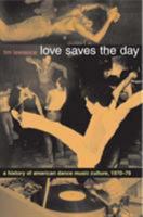 Love Saves the Day: A History of American Dance Music Culture, 1970-1979 0822331985 Book Cover