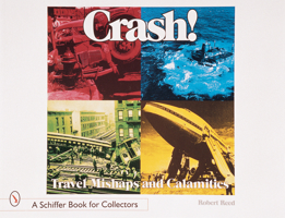 Crash! Travel Mishaps and Calamities: Travel Mishaps and Calamities (Schiffer Book for Collectors) 0764308130 Book Cover