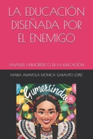 LA EDUCACIÓN DISEÑADA POR EL ENEMIGO: ANÁLISIS HUMORÍSTICO DE LA EDUCACIÓN (DISEÑOS DEL ENEMIGO) (Spanish Edition) B0D4RDDMYC Book Cover