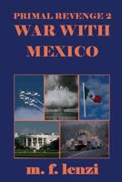 Primal Revenge 2 - War with Mexico 0971189889 Book Cover