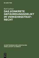 Das Konkrete Gef�hrdungsdelikt Im Verkehrsstrafrecht: Vortrag Gehalten VOR Der Berliner Juristischen Gesellschaft Am 13. Mai 1966 3110011239 Book Cover