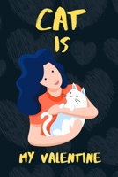 Cat is my Valentine: A perfect  Valentine's Day Gift for Cat lovers. 166071298X Book Cover