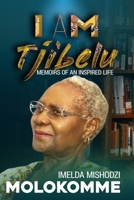I Am Tjibelu: Memoirs of an Inspired Life B08M2B9HMJ Book Cover