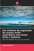 Um sistema de regulação do acesso multi-autoritário com limiar forte e testável 6206851125 Book Cover