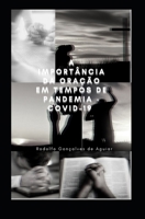 A IMPORTÂNCIA DA ORAÇÃO EM TEMPOS DE PANDEMIA – COVID 19 B08Z33QXJP Book Cover