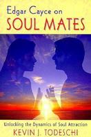 Edgar Cayce on Soul Mates: Unlocking the Dynamics of Soul Attraction 0876044151 Book Cover