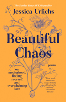 Beautiful Chaos: On Motherhood, Finding Yourself, and Overwhelming Love B0DT8XZB38 Book Cover