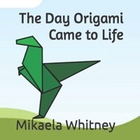 The Day Origami Came to Life B0CS2LKZ3P Book Cover