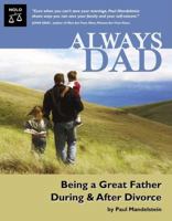 Always Dad: Being a Great Father During & After Divorce 1413304958 Book Cover