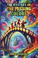 The Mystery of the Missing Colors 1300231521 Book Cover