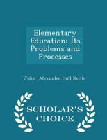 Elementary Education: Its Problems and Processes 102197658X Book Cover